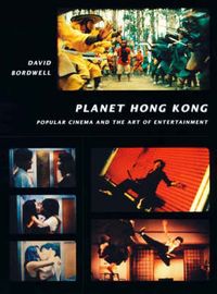 Planet Hong Kong, popular cinema and the art of entertainment; David Bordwell; 2000