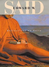 Reflections on Exile and Other Essays; Edward W Said; 2002