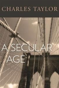 A Secular Age; Charles Taylor; 2007