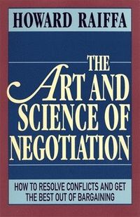 The Art and Science of Negotiation; Howard Raiffa; 1985