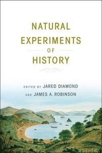Natural Experiments of History; Jared Diamond, James A Robinson; 2011
