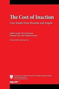 The Cost of Inaction; Sudhir Anand, Chris Desmond, Habtamu Fuje, Nadejda Marques, Amartya Sen; 2012