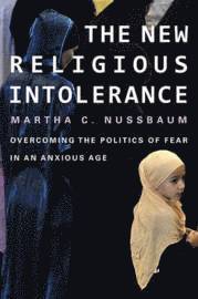 The New Religious Intolerance; Martha C. Nussbaum; 2012