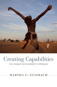 Creating Capabilities; Martha C. Nussbaum; 2013