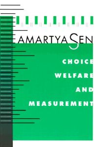 Choice, Welfare and Measurement; Amartya Sen; 1997