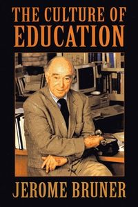 The Culture of Education; Jerome Bruner; 1997