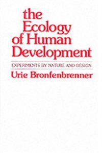 The Ecology of Human Development; Urie Bronfenbrenner, Michael Cole; 1981