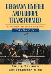 Germany Unified and Europe Transformed; Zelikow Philip, Rice Condoleezza; 1997