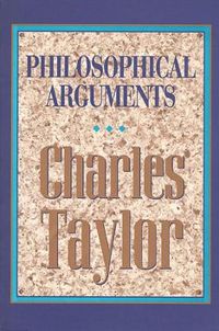 Philosophical Arguments; Charles Taylor; 1997