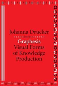 Graphesis; Johanna Drucker; 2014