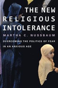 The New Religious Intolerance; Martha C. Nussbaum; 2013