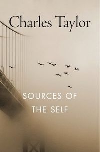 Sources of the Self; Charles Taylor; 1992