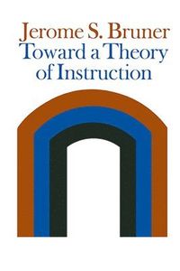 Toward a Theory of Instruction; Jerome Bruner; 1974