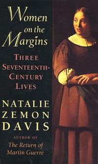 Women on the Margins; Natalie Zemon Davis; 1997