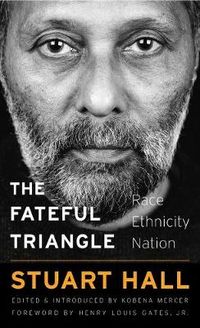 The Fateful Triangle; Stuart Hall, Henry Louis Gates; 2017