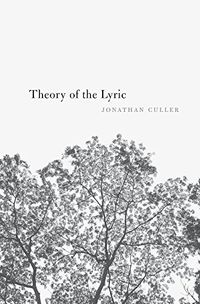 Theory of the Lyric; Jonathan Culler; 2017