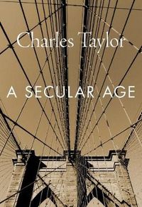 A Secular Age; Charles Taylor; 2018