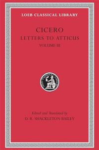 Letters to Atticus, Volume III; Cicero; 1999
