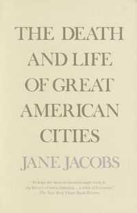 The Death and Life of Great American Cities; Jane Jacobs; 1992