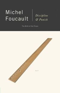 Discipline and Punish; Michel Foucault; 1989