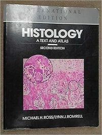 Histology : a text and atlas; Michael H. Ross, Edward J. Reith, Lynn J. Romrell; 1989