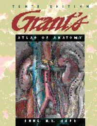 Grant's Atlas of Anatomy; A. M. R. Agur, Ming J. Lee, John Charles Boileau Grant; 1999