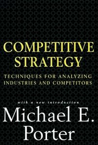 Competitive Strategy; Michael E. Porter; 1998