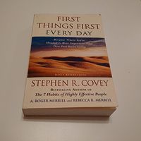 First Things First Every Day: Daily Reflections- Because Where You're Headed Is More Important Than How Fast You Get ThereA Fireside book; Stephen R. Covey; 0