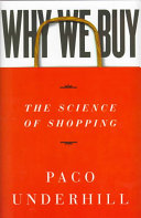 Why We Buy: The Science of ShoppingBusiness book summaryWhy We Buy: The Science of Shopping, Paco Underhill; Paco Underhill; 1999