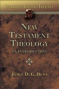 New Testament Theology; James D. G. Dunn; 2009