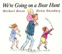 We're Going on a Bear Hunt; Michael Rosen; 1997