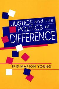 Justice and the Politics of Difference; Iris Marion Young; 2011