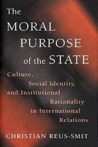 The Moral Purpose of the State; Christian Reus-Smit; 1999