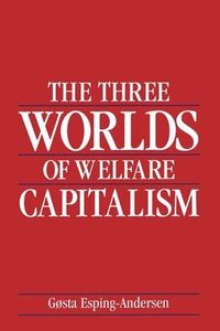 The Three Worlds of Welfare Capitalism; Gosta Esping-Andersen; 1990