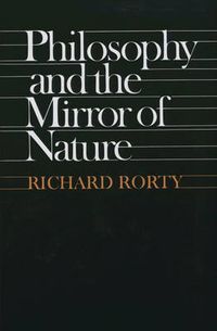 Philosophy and the mirror of nature; Richard Rorty; 1980