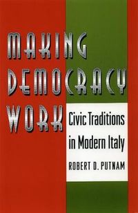 Making democracy work : civic traditions in modern Italy; Robert D. Putnam; 1992