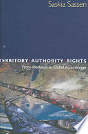 Territory, Authority, Rights: From Medieval to Global AssemblagesTerritory, Authority, Rights: From Medieval to Global Assemblages, Saskia Sassen; Saskia Sassen; 2006