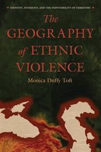 The Geography of Ethnic Violence; Monica Duffy Toft; 2005