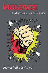 Violence A mico-sociological Theory; Randall Collins; 2008