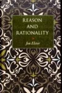Reason and Rationality; Jon Elster; 2009