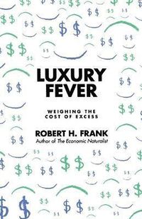 Luxury Fever; Robert H. Frank; 2010