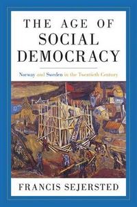 The Age of Social Democracy; Francis Sejersted; 2011