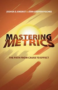 Mastering 'Metrics; Joshua D. Angrist, Jörn-Steffen Pischke; 2015