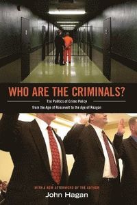 Who Are the Criminals?; John Hagan; 2012