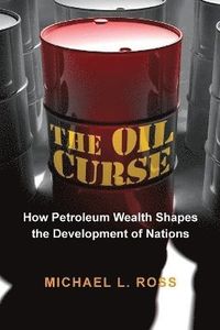 The Oil Curse; Michael L. Ross; 2013