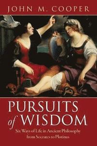 Pursuits of Wisdom; John M. Cooper; 2013