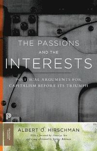 The Passions and the Interests; Albert O. Hirschman, Amartya Sen, Jeremy Adelman; 2013