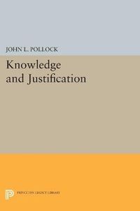 Knowledge and Justification; John L Pollock; 2015