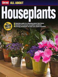 All About Houseplants, All-New Edition; Ortho; 2007