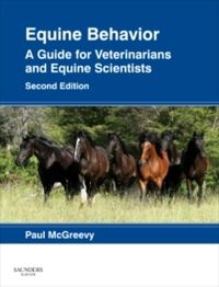 Equine Behavior : A Guide for Veterinarians and Equine Scientists; Paul Mcgreevy; 2012